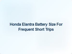Honda Elantra Battery Size for Frequent Short Trips