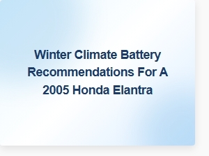 Winter-Ready Battery Size for 2005 Honda Elantra