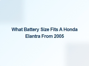 Battery Size for 2005 Honda Elantra: What Fits?